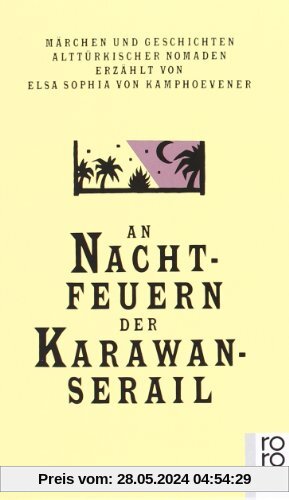 An Nachtfeuern der Karawan-Serail: Märchen und Geschichten alttürkischer Nomaden: 3 Bde.